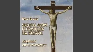 C&eacute;sar Franck - Siedem sł&oacute;w Chrystusa na krzyżu - VII. Pater, in manus tuas commendo spiritum...