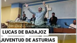 Lucas De Badajoz| Reunión De Jóvenes De Asturias~ Culto Completo