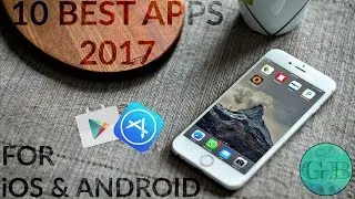 Top 10 Best iOS & Android Apps You Must Have In 2017 ft. Passion Labz