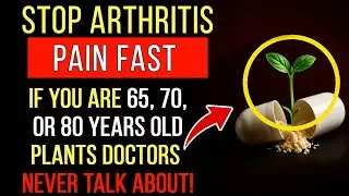 SENIORS, Stop Arthritis Pain Fast: 3 Plant Proteins Doctors Hide From You