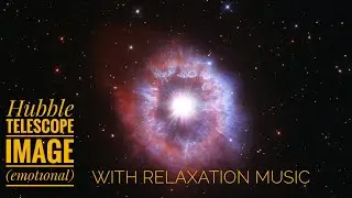 Hubble Telescope Images (motional) - Relaxing Music