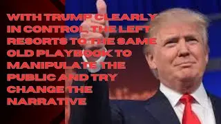 With Trump clearly in control, the left is desperate to change the narrative.