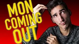 MON COMING OUT !!