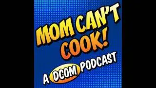 Introducing Mom Can't Cook! Extra Helpings
