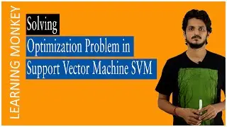 Solving Optimization Problem Support Vector Machine SVM || Lesson 81 || Machine Learning ||