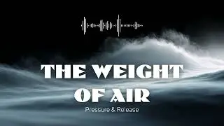 The Weight of Air (Pressure & Release) | Deep House Embassy