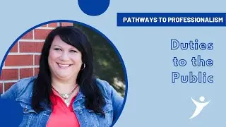 Pathways to Professionalism: Duties to the Public