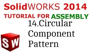 Solidworks Assembly tutorial: Circular Component Pattern