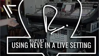 Using Rupert Neve in a Live Setting