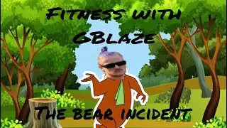 The bear incident🐻 fitness with GBlaze