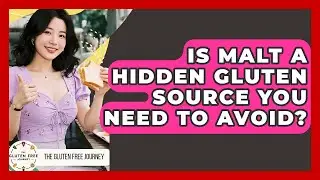 Is Malt A Hidden Gluten Source You Need To Avoid? - Gluten Free Journey