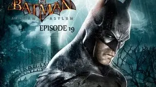 Batman: Arkham Asylum Ep. 19 
