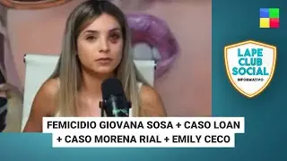 Femicidio Giovana Sosa + Caso Loan + Emily Ceco #LapeClubSocial | Programa completo (07/03/25)