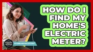How Do I Find My Home's Electric Meter?