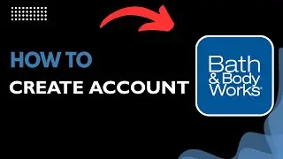 How to Create a Bath & Body Works Account | Sign Up & Register (2026 Guide)