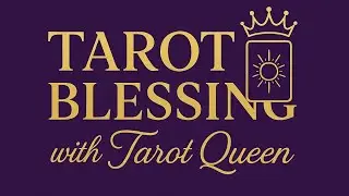 Tarot Blessing  with Tarot Queen is live