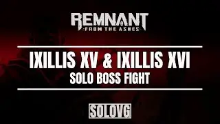 REMNANT: FROM THE ASHES - Ixillis XV & Ixillis XVI Boss Fight