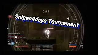 Snipes4Days Destiny Tournament