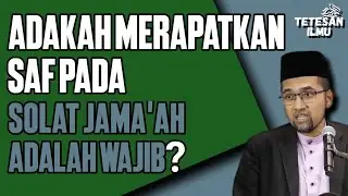 ADAKAH MERAPATKAN SAF PADA SOLAT JAMA'AH ADALAH WAJIB? || DR ROZAIMI RAMLE 