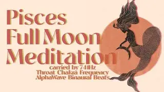 Prolific Pisces Full  Moon Meditation  💫  | 741 Hz AlphaWave Binaural Beat Meditation Music