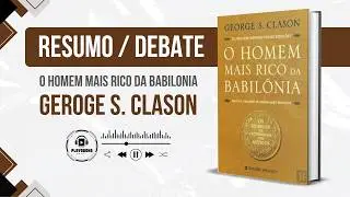 Resenha Completa AudioLivro - O Homem mais Rico da Babilonia - Geroge S Clason - Resumo AudioBook