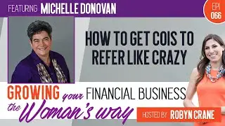 EP 066 How to Get COIs to Refer like Crazy w/ Michelle Donovan