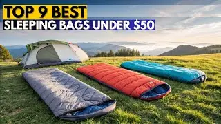 Top 9 Best Sleeping Bags Under $50 (Budget & Quality Picks 2026)