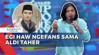 Stand Up Egi Haw:  Saya Nge Fans Sama Aldi Taher  - ULTIMATE SHOW 9   SUCI IX