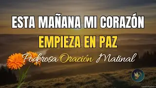 Oración Poderosa de la Mañana para PAZ 🙏 Dios Llena Tu Corazón de Paz y Bendición Hoy