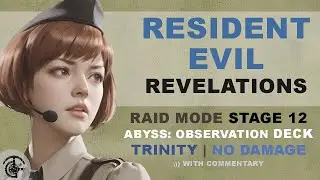 Resident Evil Revelations: Raid Abyss 12 Observation Deck - Trinity No Damage