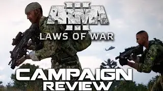 ARMA 3 Laws of War DLC MINI-CAMPAIGN REVIEW! ► WHY 