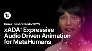 xADA: Expressive Audio Driven Animation for MetaHumans | Unreal Fest Orlando 2025