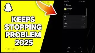 HOW TO FIX SNAPCHAT KEEPS STOPPING PROBLEM 2025