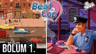Arkanıza Yaslanın Ve Hayatı Fazla Ciddiye Almayın | Beat Cop T&uuml;rk&ccedil;e Oynanış - B&ouml;l&uuml;m 1