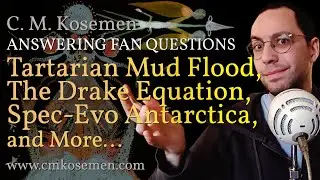 FAN QUESTIONS: Tartarian Flood, The Drake Equation Revised, Spec-Evo Antarctica, and More...