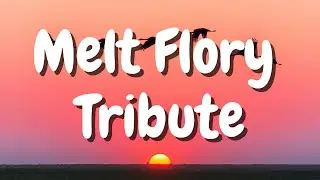Melt Flory Tribute (Official Lyric Video)