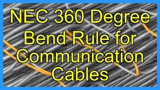 NEC 360 Degree Bend Rule for Communication Cables