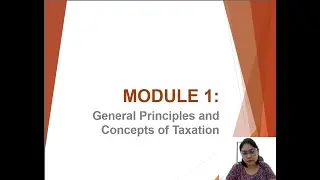 GENERAL PRINCIPLES AND CONCEPTS OF TAXATION
