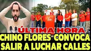 DIOS MIO CHINO FLORES CONVOCA A LUCHAR Y SALIR ALAS CALLES