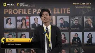 Farhan CEO Weltragroup Hadir di WikiFX Elites Club! | Harapan untuk Trader Indonesia