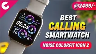 UNBOXING OF NOISE COLOURFIT ICON 2( best budget smartwatch ONLY 2499)