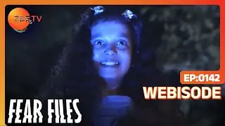 Fear Files | Ep - 142 | Webisode | Zee TV