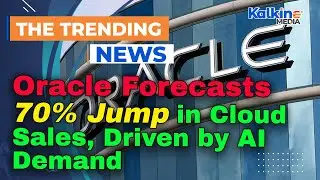 Kalkine: Oracle Forecasts 70% Jump in Cloud Sales, Driven by AI Demand