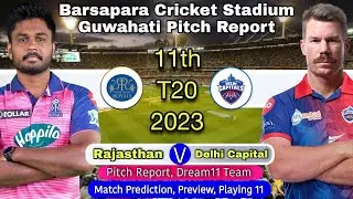RR vs DC IPL 2023 11th Match Prediction Dream11- Barsapara Cricket Stadium Guwahati Pitch Report