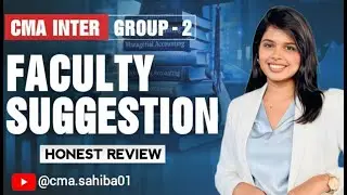 CMA INTER GROUP 2 | BEST FACULTY SUGGESTION | HONEST REVIEW #cmainter