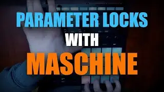Elektron-esque Parameter Locks / Step Automation With Maschine - Maschine MK3