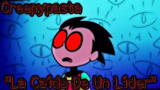 Creepypasta De Los Jóvenes Titanes En Acción - “La Caída De Un Líder “