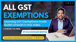 ENTIRE GST EXEMPTIONs Chapter I CA INTER I CA FINAL I #smat #sourabhmutha