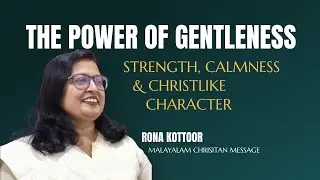 The Power of Gentleness | Malayalam Christian Message | Rona Kottoor