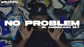 NO PROBLEM | El Americano 4KT (LETRA)